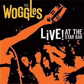 The Woggles : Live! at the Star Bar